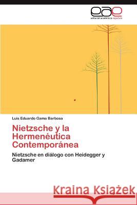 Nietzsche y la Hermenéutica Contemporánea Gama Barbosa Luis Eduardo 9783847363095 Editorial Acad Mica Espa Ola