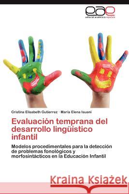 Evaluacion Temprana del Desarrollo Linguistico Infantil Cristina Elisabeth Gutierrez Mar a. Elena Isuani 9783847363125