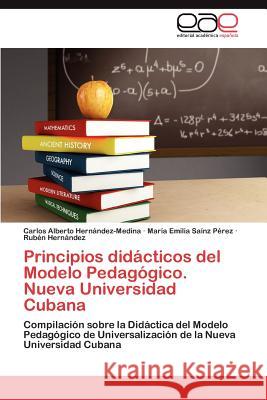 Principios didácticos del Modelo Pedagógico. Nueva Universidad Cubana Hernández-Medina Carlos Alberto 9783847363293