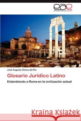 Glosario Juridico Latino Jos Augusto Ocho 9783847363491 Editorial Acad Mica Espa Ola