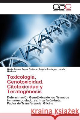 Toxicología, Genotoxicidad, Citotoxicidad y Teratogénesis Reyes Cadena María Susana 9783847363729 Editorial Academica Espanola