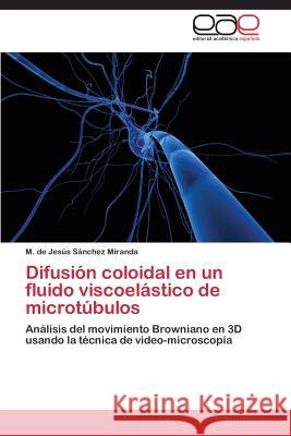 Difusion Coloidal En Un Fluido Viscoelastico de Microtubulos Sanchez Miranda M de Jesus 9783847363989 Editorial Academica Espanola