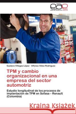 TPM y cambio organizacional en una empresa del sector automotriz Villegas López Gustavo 9783847364085 Editorial Acad Mica Espa Ola