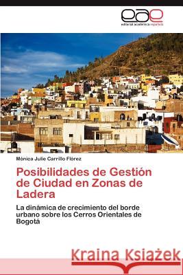 Posibilidades de Gestión de Ciudad en Zonas de Ladera Carrillo Flórez Mónica Julie 9783847364214