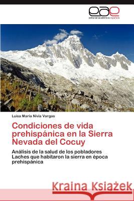 Condiciones de vida prehispánica en la Sierra Nevada del Cocuy Nivia Vargas Luisa María 9783847364368 Editorial Acad Mica Espa Ola