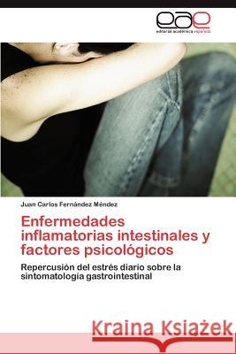 Enfermedades inflamatorias intestinales y factores psicológicos Fernández Méndez Juan Carlos 9783847364474