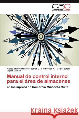 Manual de control interno para el área de almacenes Llanes Montes Aleida 9783847364641 Editorial Acad Mica Espa Ola