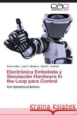 Electronica Embebida y Simulacion Hardware in the Loop Para Control Aviles Oscar 9783847364764 Editorial Academica Espanola