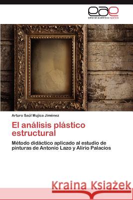 El análisis plástico estructural Mujica Jiménez Arturo Saúl 9783847364993