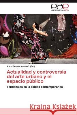 Actualidad y controversia del arte urbano y el espacio público Novoa C María Teresa 9783847365068