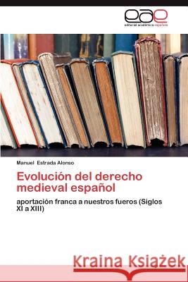 Evolucion del Derecho Medieval Espanol Manuel Estrada 9783847365112