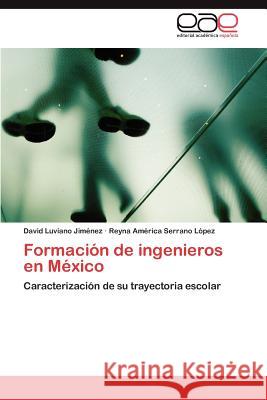 Formación de ingenieros en México Luviano Jiménez David 9783847365204 Editorial Acad Mica Espa Ola