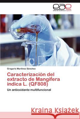 Caracterización del extracto de Mangifera indica L. (QF808) Martínez Sánchez Gregorio 9783847365464