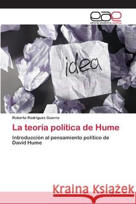 La teoría política de Hume Roberto Rodríguez Guerra 9783847365495 Editorial Academica Espanola