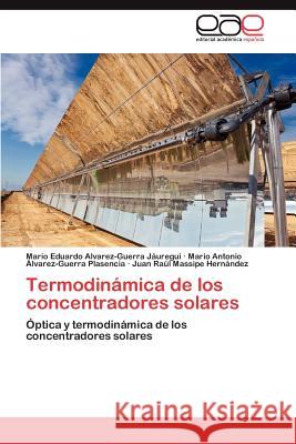 Termodinámica de los concentradores solares Alvarez-Guerra Jáuregui Mario Eduardo 9783847365570