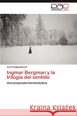 Ingmar Bergman y la trilogía del sentido Puigdomènech Jordi 9783847365662 Editorial Acad Mica Espa Ola