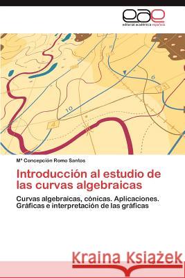 Introducción al estudio de las curvas algebraicas Romo Santos María Concepción 9783847365952 Editorial Acad Mica Espa Ola