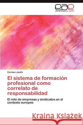 El Sistema de Formacion Profesional Como Correlato de Responsabilidad Carmen Jau 9783847366010