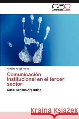 Comunicación institucional en el tercer sector Ruegg Pareja Pascale 9783847366027 Editorial Acad Mica Espa Ola