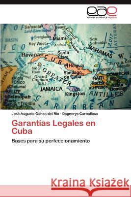 Garantías Legales en Cuba Ochoa del Río José Augusto 9783847366393 Editorial Acad Mica Espa Ola
