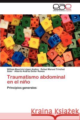 Traumatismo abdominal en el niño López Andino William Mauricio 9783847366515 Editorial Acad Mica Espa Ola