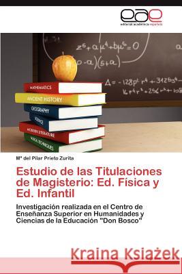 Estudio de las Titulaciones de Magisterio: Ed. Física y Ed. Infantil Prieto Zurita Ma del Pilar 9783847366737