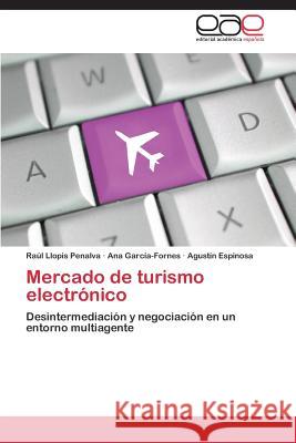 Mercado de Turismo Electronico Llopis Penalva Raul                      Garcia-Fornes Ana                        Espinosa Agustin 9783847366966