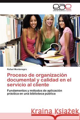 Proceso de organización documental y calidad en el servicio al cliente Montenegro Rafael 9783847367055 Editorial Acad Mica Espa Ola