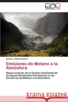 Emisiones de Metano a la Atmosfera Valdes Sanchez Adriana 9783847367246