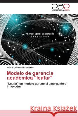 Modelo de Gerencia Academica Leafar Olivar Linares Rafael Jose 9783847367253 Editorial Academica Espanola