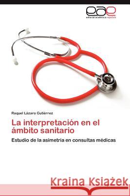 La Interpretacion En El Ambito Sanitario Raquel L 9783847367444 Editorial Acad Mica Espa Ola