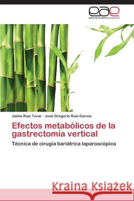 Efectos Metabolicos de La Gastrectomia Vertical Ruiz Tovar Jaime 9783847367512 Editorial Academica Espanola