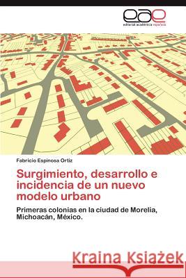 Surgimiento, Desarrollo E Incidencia de Un Nuevo Modelo Urbano Fabricio Espinos 9783847367581 Editorial Acad Mica Espa Ola