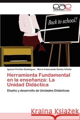 Herramienta Fundamental en la enseñanza: La Unidad Didáctica Periñán Domínguez Ignacio 9783847367765