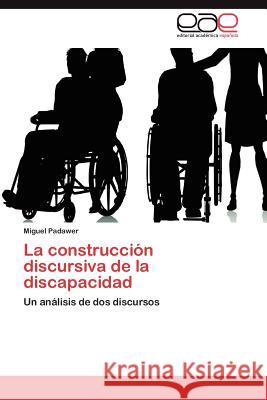 La Construccion Discursiva de La Discapacidad Miguel Padawer 9783847368052 Editorial Acad Mica Espa Ola