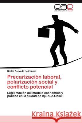 Precarizacion Laboral, Polarizacion Social y Conflicto Potencial Carlos Aceved 9783847368403 Editorial Acad Mica Espa Ola