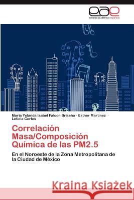 Correlación Masa/Composición Química de las PM2.5 Falcon Briseño Maria Yolanda Isabel 9783847368458 Editorial Acad Mica Espa Ola