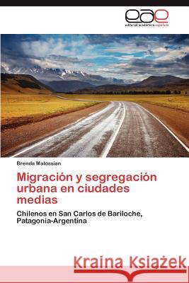 Migración y segregación urbana en ciudades medias Matossian Brenda 9783847368465 Editorial Acad Mica Espa Ola