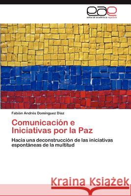 Comunicación e Iniciativas por la Paz Domínguez Díaz Fabián Andrés 9783847368526