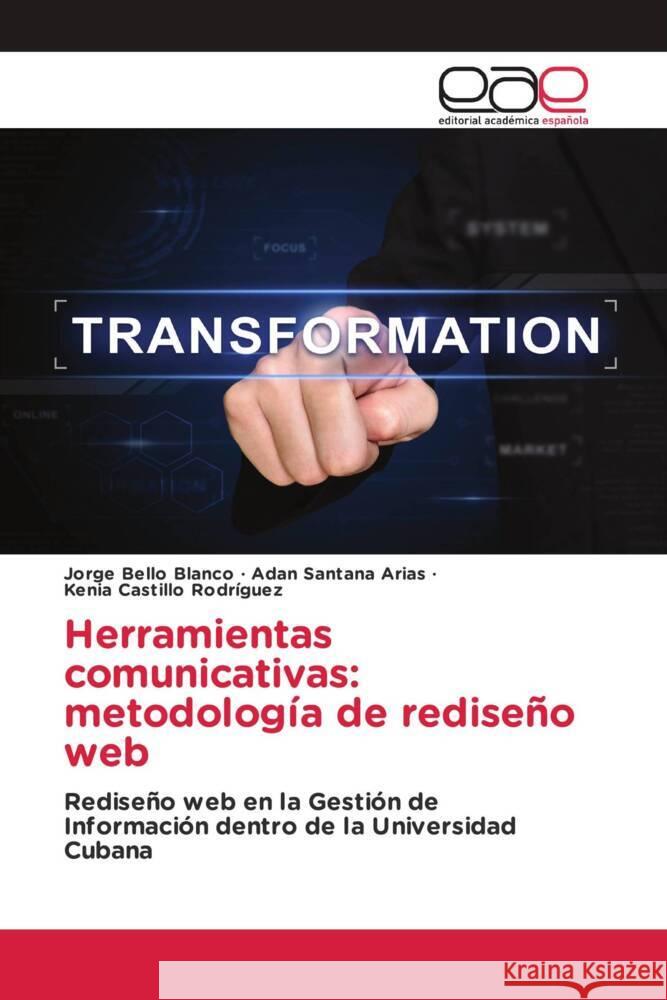 Herramientas comunicativas: metodología de rediseño web Bello Blanco, Jorge, Santana Arias, Adan, Castillo Rodríguez, Kenia 9783847368885