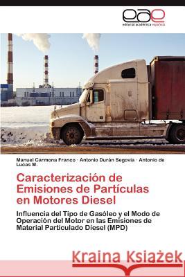 Caracterizacion de Emisiones de Particulas En Motores Diesel Manuel Carmon Antonio Du Antonio D 9783847369059 Editorial Acad Mica Espa Ola