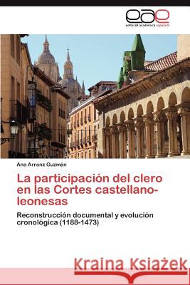 La Participacion del Clero En Las Cortes Castellano-Leonesas Ana Arran 9783847369066