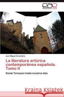 La literatura artúrica contemporánea española. Tomo II Zarandona Juan Miguel 9783847369127 Editorial Acad Mica Espa Ola