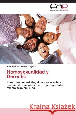 Homosexualidad y Derecho Duenas Fragoso Jose Alberto 9783847369189 Editorial Academica Espanola