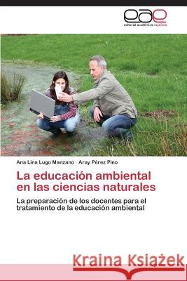 La Educacion Ambiental En Las Ciencias Naturales Lugo Manzano Ana Lina Perez Pino Aray  9783847369202