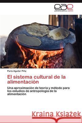 El Sistema Cultural de La Alimentacion Paris Aguila 9783847369325 Editorial Acad Mica Espa Ola
