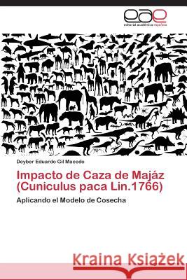 Impacto de Caza de Majáz (Cuniculus paca Lin.1766) Gil Macedo Deyber Eduardo 9783847369486 Editorial Academica Espanola