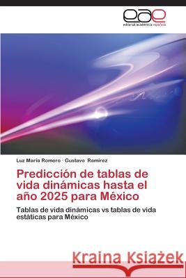 Prediccion de Tablas de Vida Dinamicas Hasta El Ano 2025 Para Mexico Romero Luz Maria 9783847369578