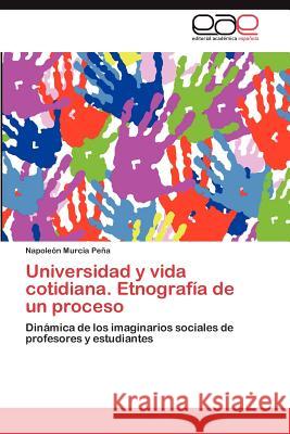 Universidad y Vida Cotidiana. Etnografia de Un Proceso Napole N. Murci 9783847369851 Editorial Acad Mica Espa Ola