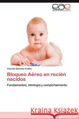 Bloqueo Aéreo en recién nacidos Sánchez Cutiño Yolanda 9783847369967 Editorial Acad Mica Espa Ola
